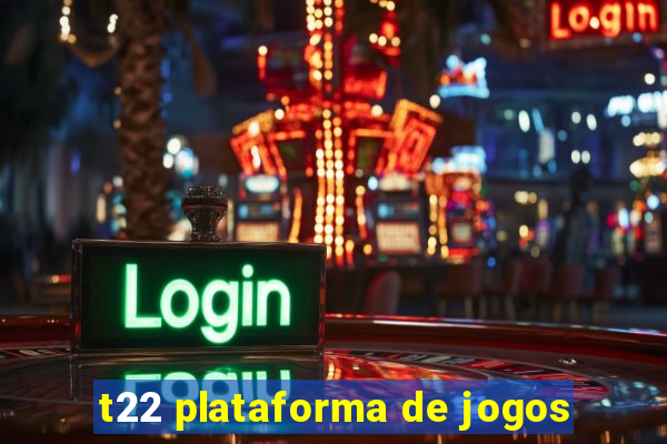 t22 plataforma de jogos